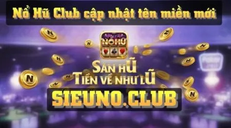 Sieuno Club – Game nổ hũ đổi thưởng, đẳng cấp thời thượng