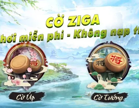 Cờ tướng Ziga - Cờ Up Online - Đánh giá cổng game đánh cờ