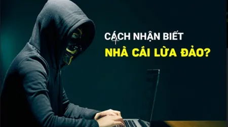 Dấu hiệu nhận biết nhà cái uy tín và nhà cái lừa đảo