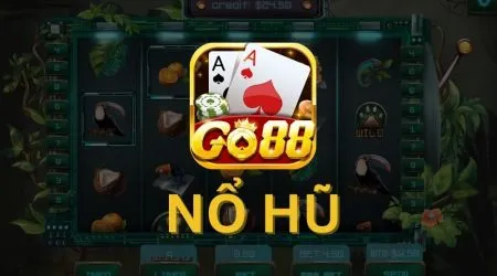 Nổ hũ Go88 - Game nohu chất lượng đem lại tiền thưởng rất cao